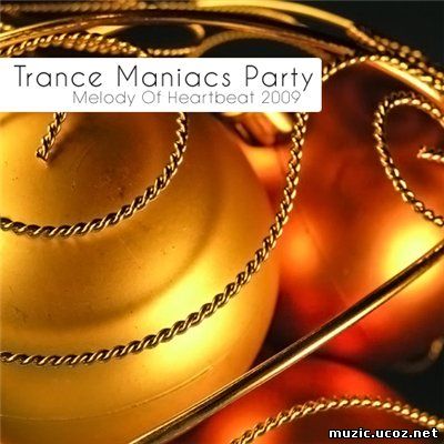 VA - Trance Maniacs Party: Melody Of Heartbeat (Best of 2009) 