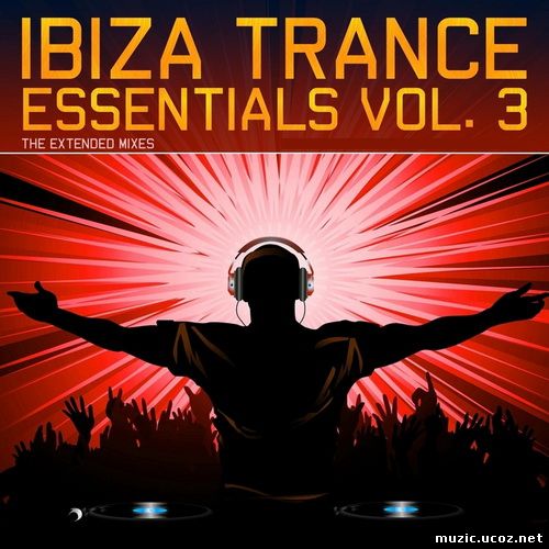 VA - Ibiza Trance Essentials Vol.3 (The Extended Mixes)